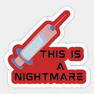 Injection is a nightmare Sticker